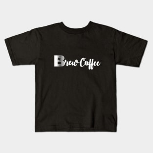 Brew Coffee Tee shirt For Coffee Lovers-White Kids T-Shirt